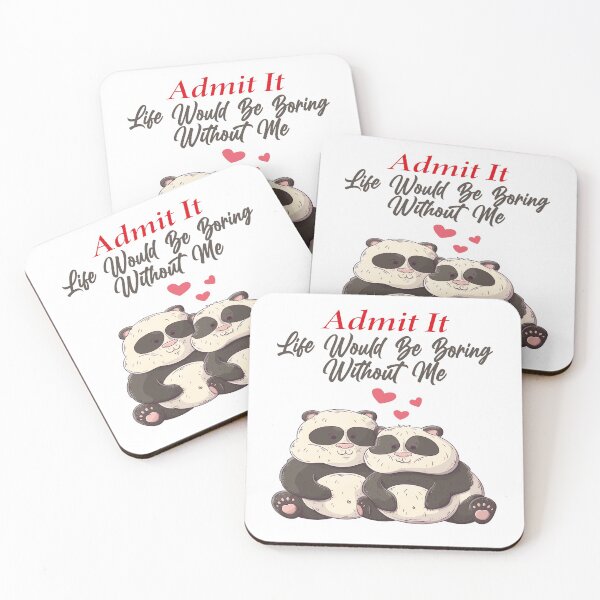 Item preview, Admit It Life Would Be Boring Without Me designed and sold by MqHStore.