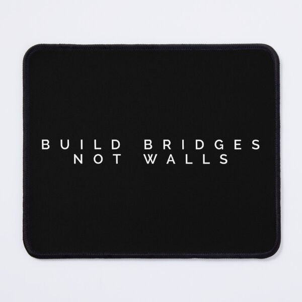 Item preview, BUILD BRIDGES NOT WALLS designed and sold by MadEDesigns.