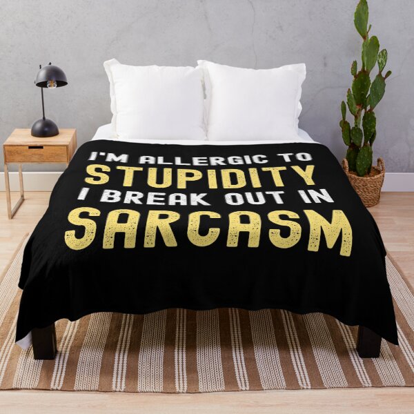 Item preview, I'm Allergic To Stupidity I Break Out In Sarcasm, Funny Saying designed and sold by thebreeze09.