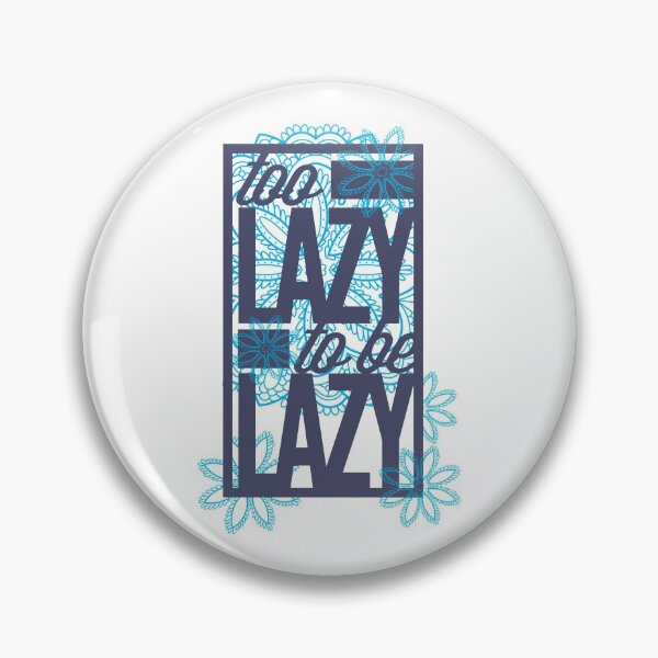 Item preview, Too lazy to be lazy (Light) designed and sold by Alcino Major.