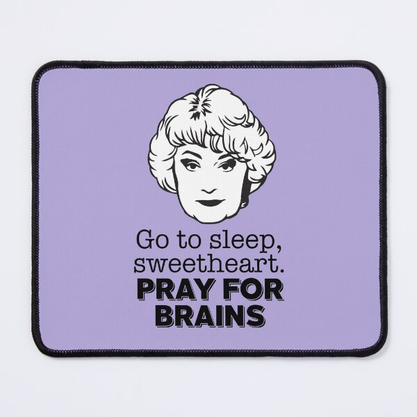 Item preview, Dorothy Zbornak: Go to Sleep, Sweetheart. Pray for Brains (the Golden Girls) designed and sold by catalystdesign.