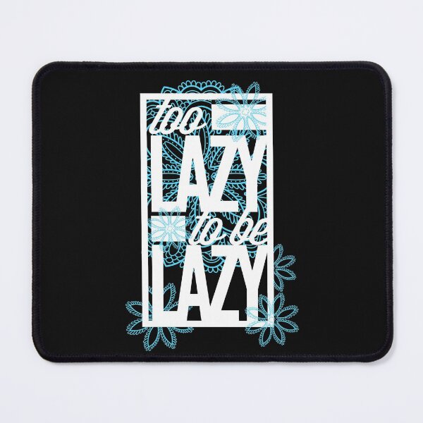 Item preview, Too lazy to be lazy (Dark) designed and sold by Alcino Major.