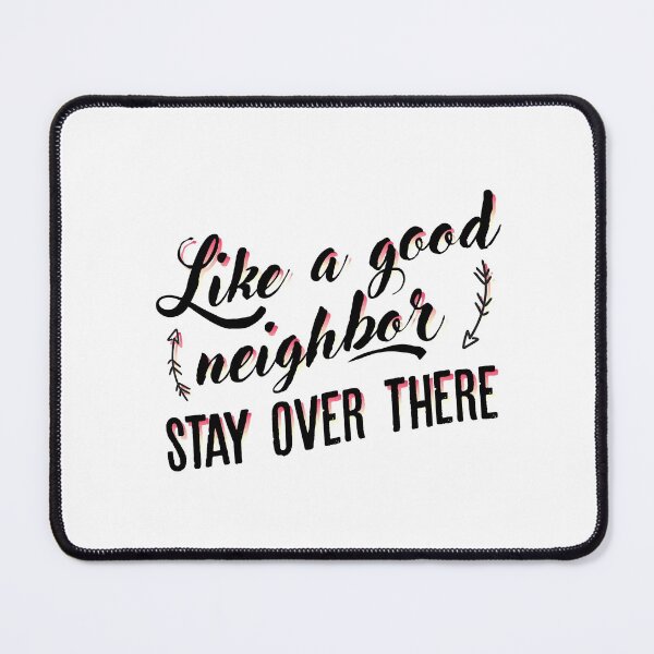 Item preview, Like a good neighbor stay over there designed and sold by Izod55.