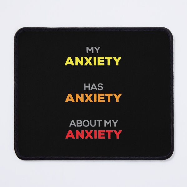 Item preview, My anxiety has anxiety about my anxiety designed and sold by johnnyp1975.