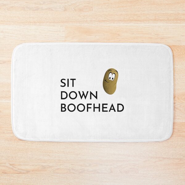 Item preview, Sit down Boofhead (potato face) designed and sold by Dinoroarrr.