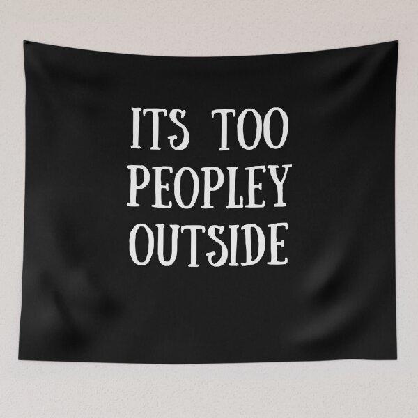 Item preview, Its too Peopley Outside designed and sold by Peter Stawicki.