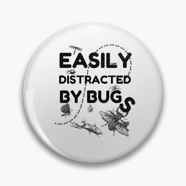 Item preview, Easily distracted by bugs designed and sold by Chaos-Touch.