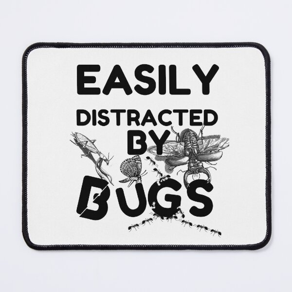 Item preview, Easily distracted by bugs designed and sold by Chaos-Touch.