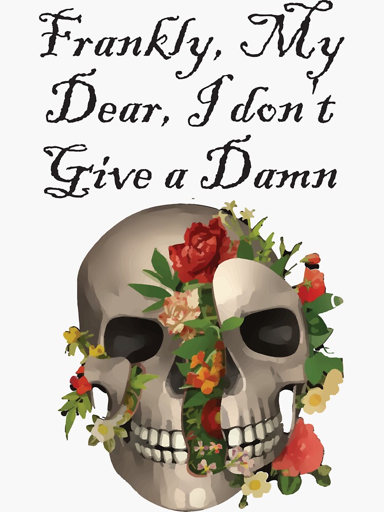 Frankly My Dear I Dont Give A Damn Sticker For Sale By Fan Design Redbubble