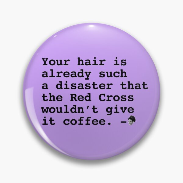 Item preview, Karen Walker: Your hair is such a disaster (Will and Grace) designed and sold by catalystdesign.