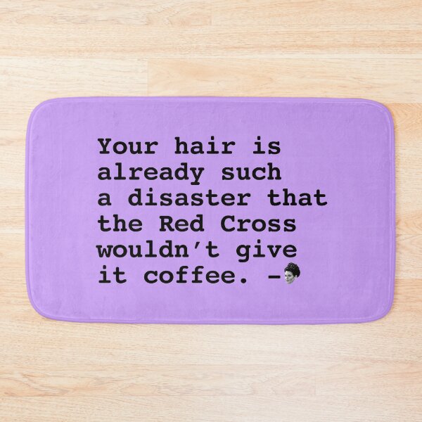 Item preview, Karen Walker: Your hair is such a disaster (Will and Grace) designed and sold by catalystdesign.