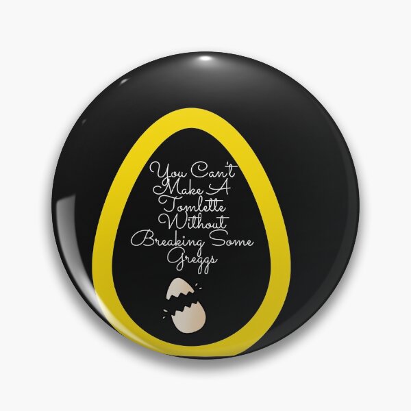 Item preview,  You Can't Make A Tomlette Without Breaking Some Greggs designed and sold by ami28.
