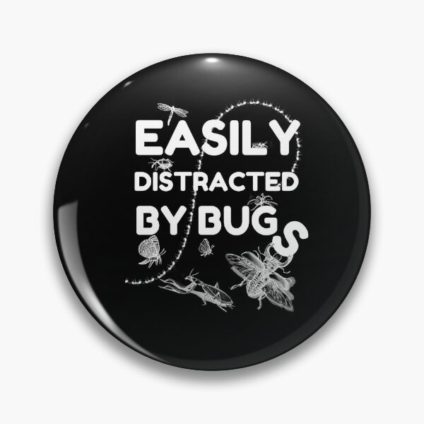 Item preview, Easily distracted by bugs designed and sold by Chaos-Touch.