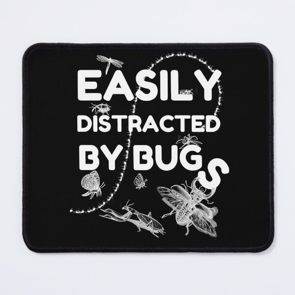 Item preview, Easily distracted by bugs designed and sold by Chaos-Touch.