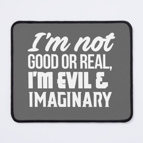 Item preview, Karen Walker: Im not good or real, Im evil and imaginary (Will and Grace) designed and sold by catalystdesign.