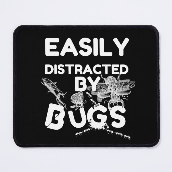 Item preview, Easily distracted by bugs designed and sold by Chaos-Touch.