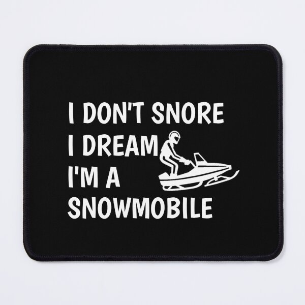 Item preview, I don't snore i dream i'm a snowmobile designed and sold by Ayoublab.