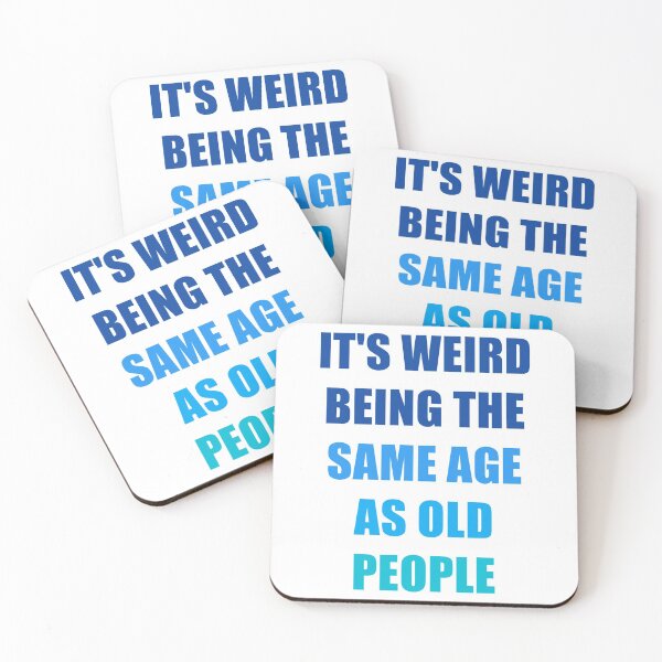 Item preview, It's Weird Being The Same Age As Old People Design Funny Old People designed and sold by naworas.