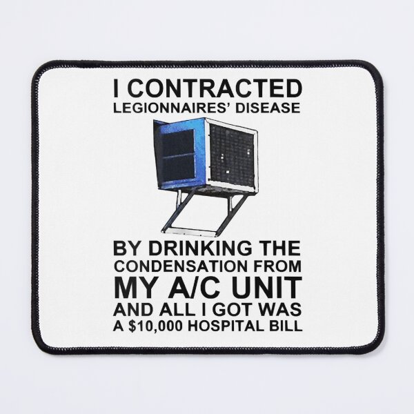 Item preview, I Contracted Legionnaires Disease By Drinking The Condensation From My Ac Unit AND ALL I GOT WAS A 10,000 HOSPITAL BILL designed and sold by ExcitedMood.