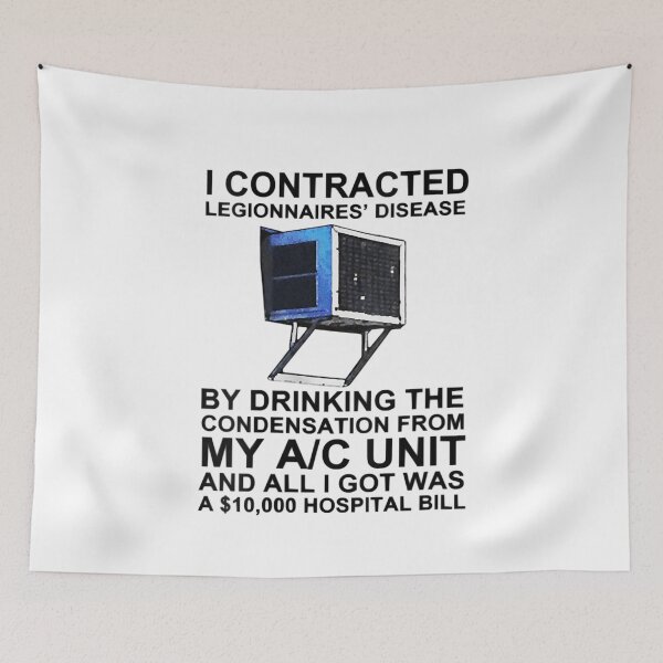 Item preview, I Contracted Legionnaires Disease By Drinking The Condensation From My Ac Unit AND ALL I GOT WAS A 10,000 HOSPITAL BILL designed and sold by ExcitedMood.