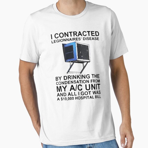 Item preview, I Contracted Legionnaires Disease By Drinking The Condensation From My Ac Unit AND ALL I GOT WAS A 10,000 HOSPITAL BILL designed and sold by ExcitedMood.