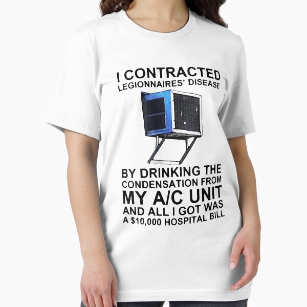 Item preview, I Contracted Legionnaires Disease By Drinking The Condensation From My Ac Unit AND ALL I GOT WAS A 10,000 HOSPITAL BILL designed and sold by ExcitedMood.
