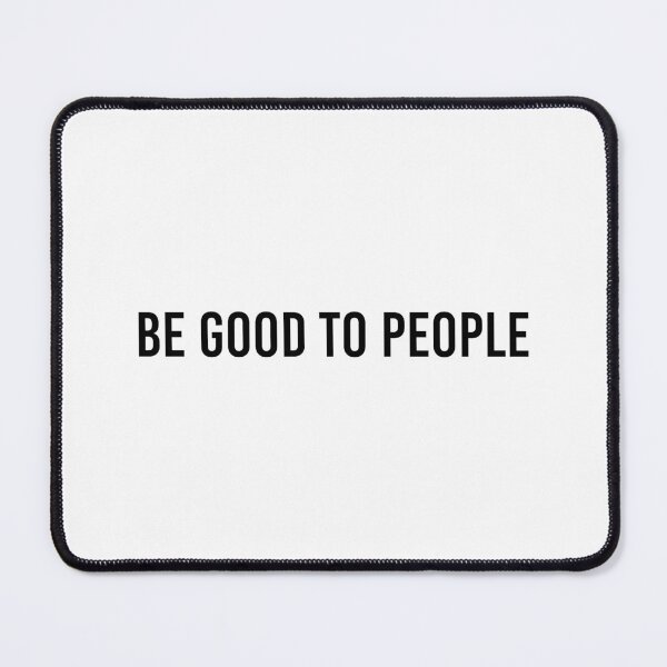 Item preview, Be Good To people designed and sold by qdesigns-az.
