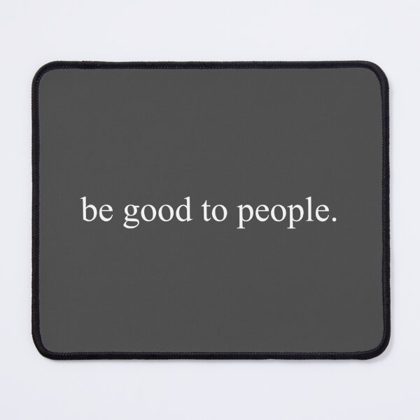 Item preview, Be Good To people designed and sold by qdesigns-az.