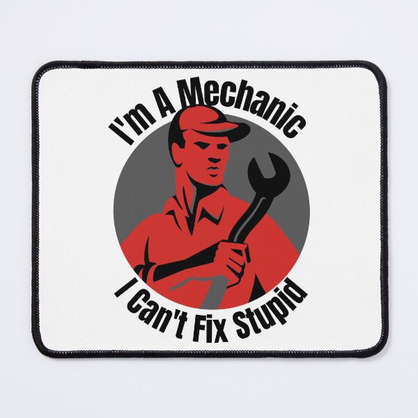 Item preview, Im A Mechanic I Cant Fix Stupid designed and sold by Wheeler-Styl3.