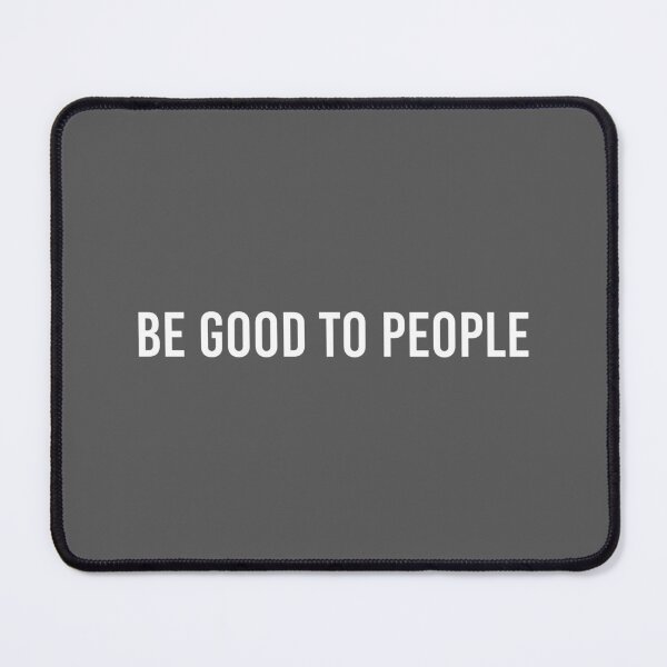 Item preview, Be Good To people designed and sold by qdesigns-az.