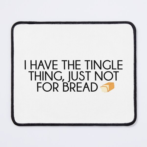 Item preview, I have the tingle, just not for bread designed and sold by isoph.