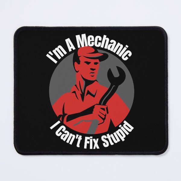 Item preview, Im A Mechanic I Cant Fix Stupid designed and sold by Wheeler-Styl3.