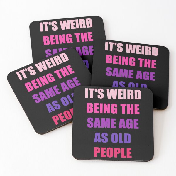 Item preview, It's Weird Being The Same Age As Old People designed and sold by naworas.