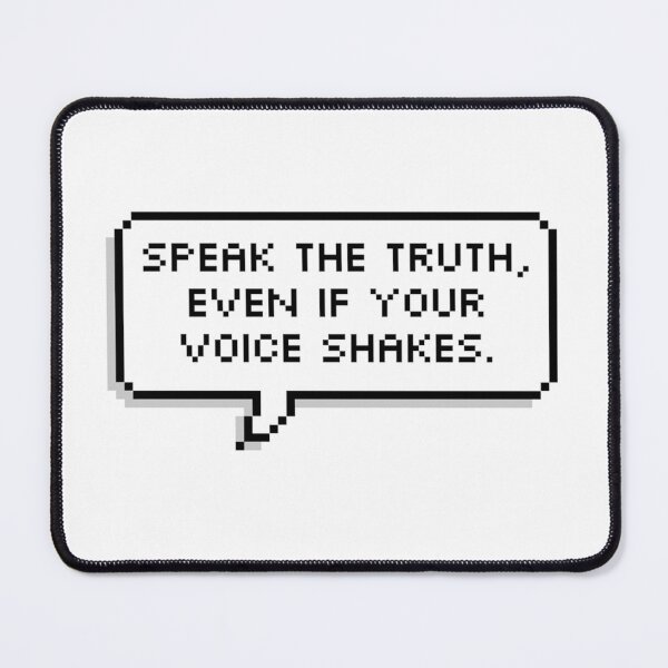 Item preview, Speak the truth, even if your voice shakes. designed and sold by MadEDesigns.