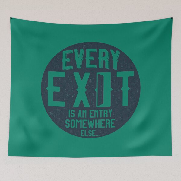 Item preview, Every Exit Is An Entry Somewhere Else designed and sold by JASN DESIGN.