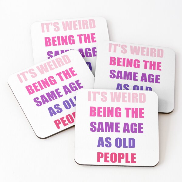 Item preview, It's Weird Being The Same Age As Old People designed and sold by naworas.