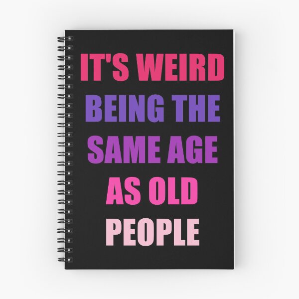Item preview, It's Weird Being The Same Age As Old People Design Funny Old People designed and sold by naworas.