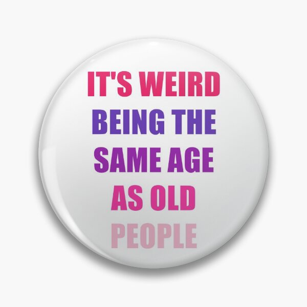Item preview, It's Weird Being The Same Age As Old People Design Funny Old People designed and sold by naworas.