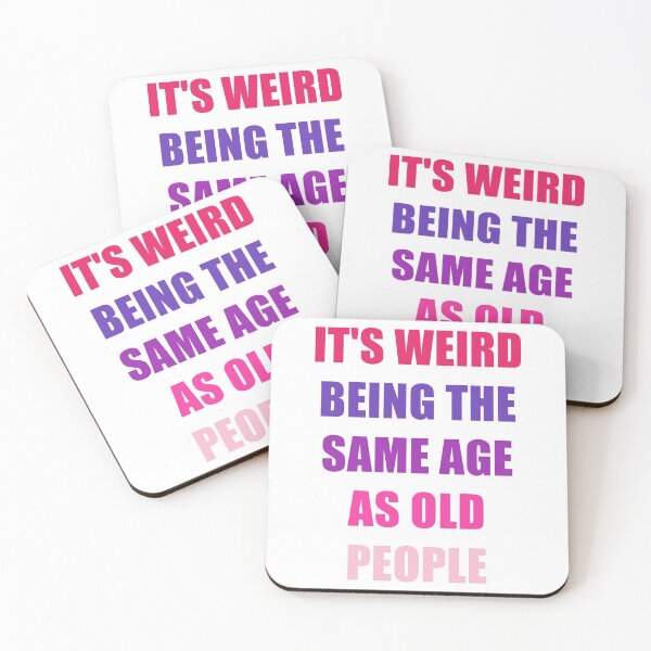 Item preview, It's Weird Being The Same Age As Old People Design Funny Old People designed and sold by naworas.