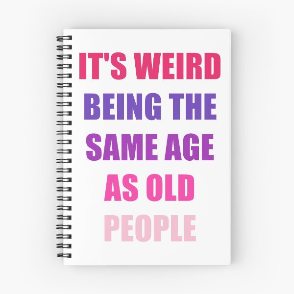 Item preview, It's Weird Being The Same Age As Old People Design Funny Old People designed and sold by naworas.