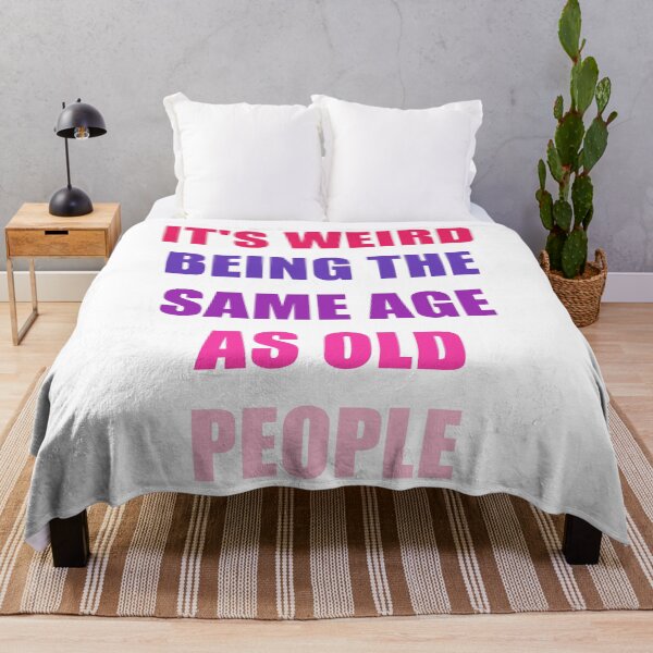 Item preview, It's Weird Being The Same Age As Old People Design Funny Old People designed and sold by naworas.