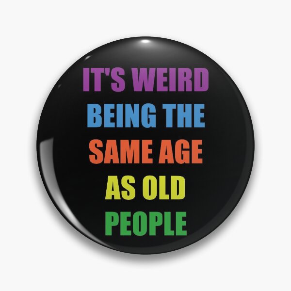 Item preview, It's Weird Being The Same Age As Old People Design Funny Old People designed and sold by naworas.