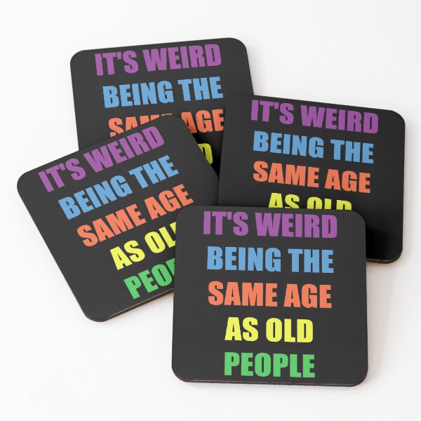 Item preview, It's Weird Being The Same Age As Old People Design Funny Old People designed and sold by naworas.