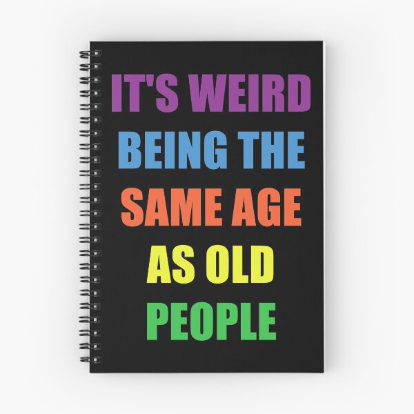 Item preview, It's Weird Being The Same Age As Old People Design Funny Old People designed and sold by naworas.