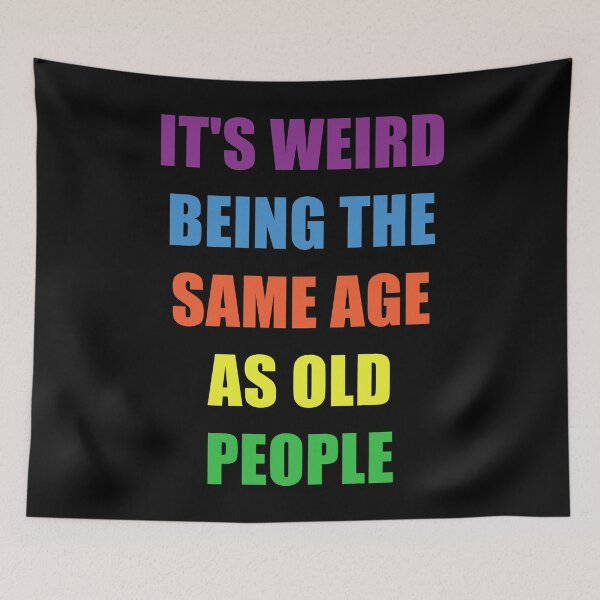 Item preview, It's Weird Being The Same Age As Old People Design Funny Old People designed and sold by naworas.