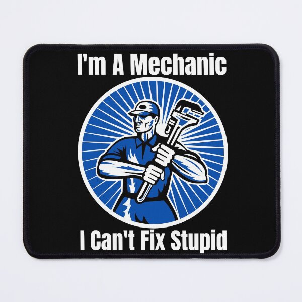 Item preview, Im A Mechanic I Cant Fix Stupid designed and sold by Wheeler-Styl3.