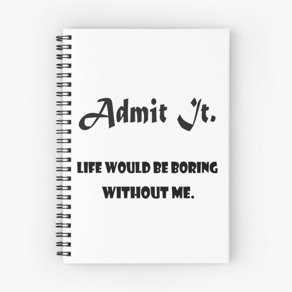 Item preview, Admit It Life Would Be Boring Without Me classical t-shirt designed and sold by ougraz24.