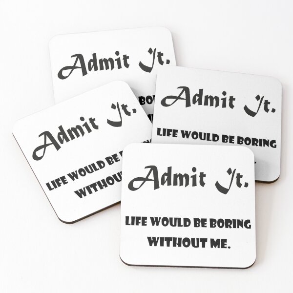 Item preview, Admit It Life Would Be Boring Without Me classical t-shirt designed and sold by ougraz24.