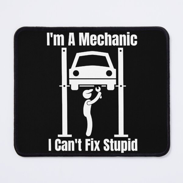 Item preview, Im A Mechanic I Cant Fix Stupid designed and sold by Wheeler-Styl3.