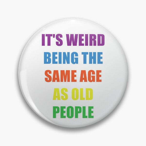 Item preview, It's Weird Being The Same Age As Old People Design Funny Old People designed and sold by naworas.
